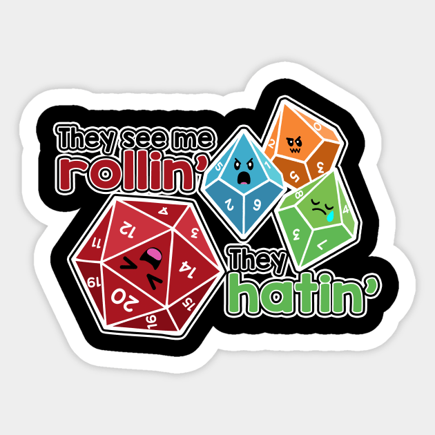 Polyhedral Pals - They See Me Rollin' - They Hatin' - d20 & d10s Sticker by whimsyworks